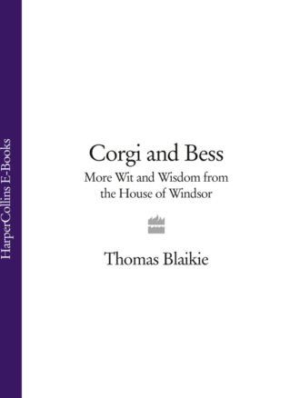 Thomas Blaikie. Corgi and Bess: More Wit and Wisdom from the House of Windsor