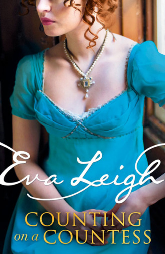 Eva  Leigh. Counting on a Countess: The most outrageous Regency romance of 2019 that fans of Vanity Fair and Poldark will adore