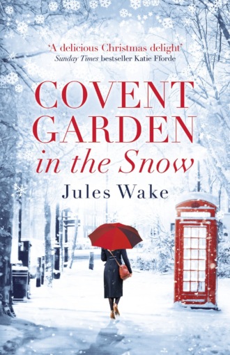 Jules  Wake. Covent Garden in the Snow: The most gorgeous and heartwarming Christmas romance of the year!