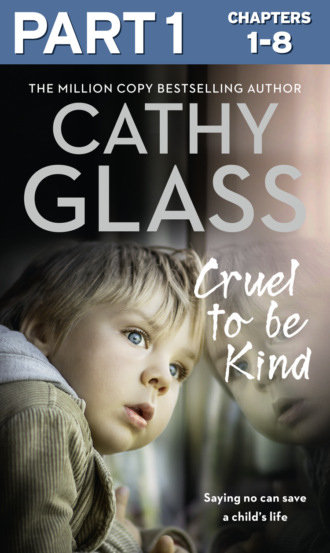 Cathy Glass. Cruel to Be Kind: Part 1 of 3: Saying no can save a child’s life