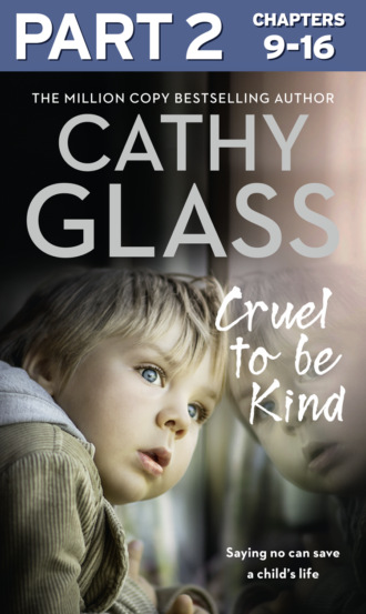 Cathy Glass. Cruel to Be Kind: Part 2 of 3: Saying no can save a child’s life