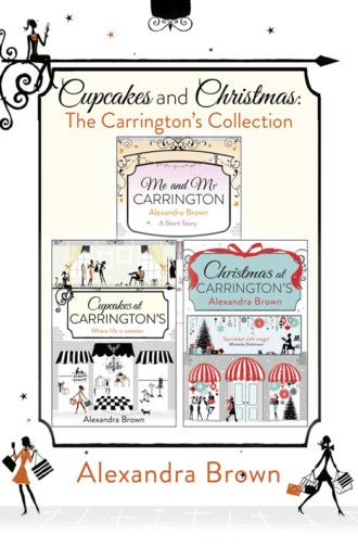 Alexandra  Brown. Cupcakes and Christmas: The Carrington’s Collection: Cupcakes at Carrington’s, Me and Mr. Carrington, Christmas at Carrington’s