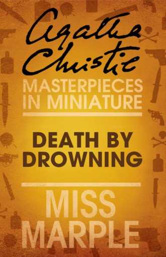 Агата Кристи. Death by Drowning: A Miss Marple Short Story