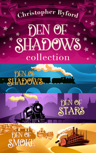 Christopher  Byford. Den of Shadows Collection: Lose yourself in the fantasy, mystery, and intrigue of this stand out trilogy