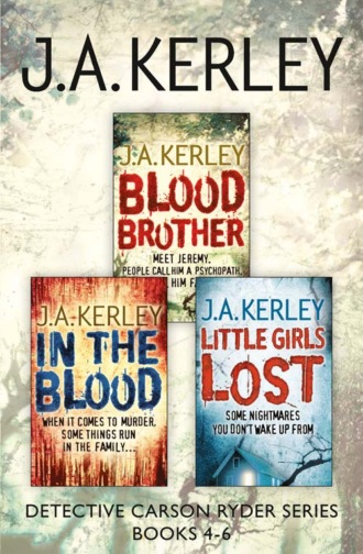 J. Kerley A.. Detective Carson Ryder Thriller Series Books 4-6: Blood Brother, In the Blood, Little Girls Lost