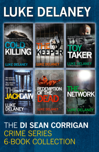 Luke  Delaney. DI Sean Corrigan Crime Series: 6-Book Collection: Cold Killing, Redemption of the Dead, The Keeper, The Network, The Toy Taker and The Jackdaw