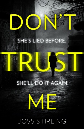 Joss  Stirling. Don’t Trust Me: The best psychological thriller debut you will read in 2018