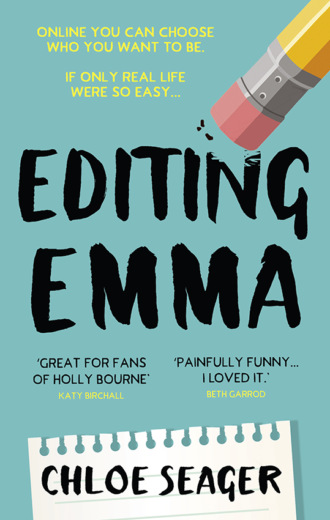 Chloe  Seager. Editing Emma: Online you can choose who you want to be. If only real life were so easy...