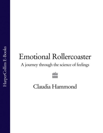 Claudia  Hammond. Emotional Rollercoaster: A Journey Through the Science of Feelings