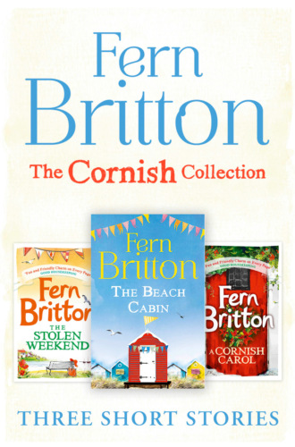 Fern  Britton. Fern Britton Short Story Collection: The Stolen Weekend, A Cornish Carol, The Beach Cabin