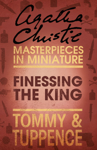 Агата Кристи. Finessing the King: An Agatha Christie Short Story