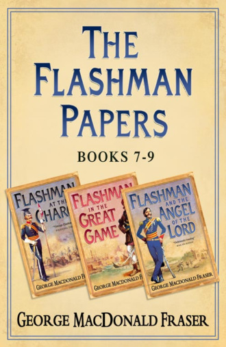 George Fraser MacDonald. Flashman Papers 3-Book Collection 3: Flashman at the Charge, Flashman in the Great Game, Flashman and the Angel of the Lord