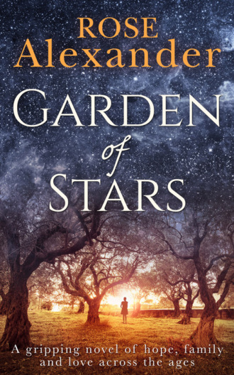 Rose  Alexander. Garden of Stars: A gripping novel of hope, family and love across the ages