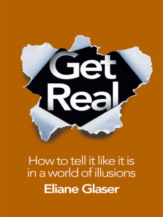 Eliane Glaser. Get Real: How to Tell it Like it is in a World of Illusions