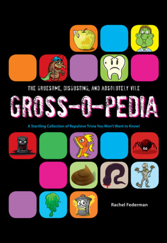 Rachel Federman. Grossopedia: A Startling Collection of Repulsive Trivia You Won’t Want to Know!