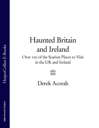 Derek Acorah. Haunted Britain and Ireland: Over 100 of the Scariest Places to Visit in the UK and Ireland