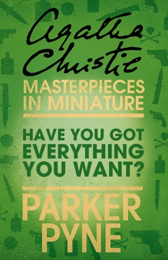 Агата Кристи. Have You Got Everything You Want?: An Agatha Christie Short Story