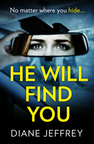 Diane  Jeffrey. He Will Find You: A nail-biting and emotional psychological suspense for 2018
