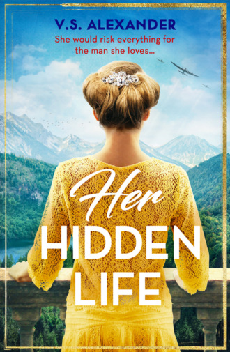 V.S.  Alexander. Her Hidden Life: A captivating story of history, danger and risking it all for love
