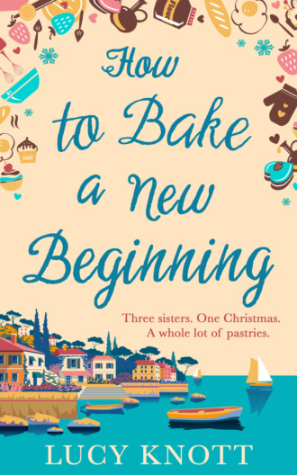 Lucy Knott. How to Bake a New Beginning: A feel-good heart-warming romance about family, love and food!