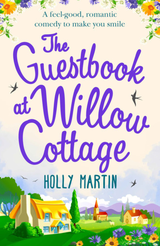 Holly  Martin. The Guestbook at Willow Cottage: A feel-good, romantic comedy to make you smile
