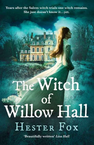 Hester Fox. The Witch Of Willow Hall: A spellbinding historical fiction debut perfect for fans of Chilling Adventures of Sabrina