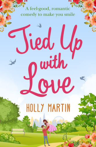 Holly  Martin. Tied Up With Love: A feel-good, romantic comedy to make you smile