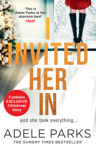 Adele Parks. I Invited Her In: The new domestic psychological thriller from Sunday Times bestselling author Adele Parks