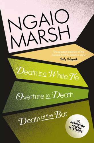 Ngaio  Marsh. Inspector Alleyn 3-Book Collection 3: Death in a White Tie, Overture to Death, Death at the Bar