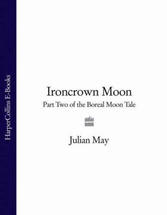 Julian  May. Ironcrown Moon: Part Two of the Boreal Moon Tale
