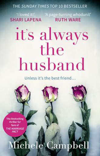 It’s Always the Husband: the Sunday Times bestselling thriller for fans of THE MARRIAGE PACT. Michele  Campbell