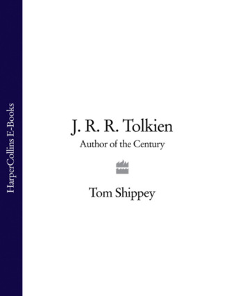 Tom  Shippey. J. R. R. Tolkien: Author of the Century