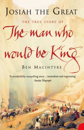 Ben  Macintyre. Josiah the Great: The True Story of The Man Who Would Be King