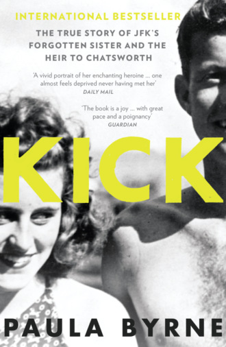 Paula  Byrne. Kick: The True Story of Kick Kennedy, JFK’s Forgotten Sister and the Heir to Chatsworth