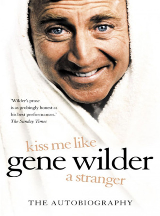 Gene  Wilder. Kiss Me Like a Stranger: My Search for Love and Art