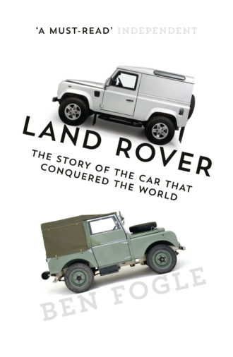 Ben Fogle. Land Rover: The Story of the Car that Conquered the World
