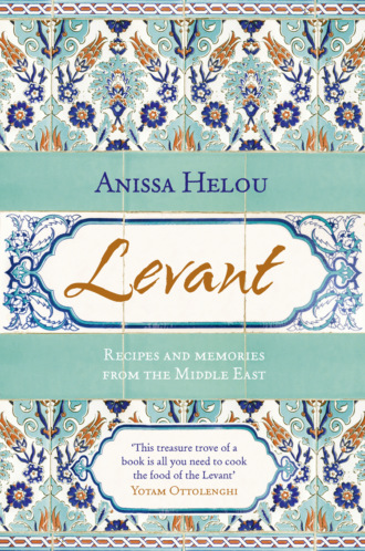 Anissa  Helou. Levant: Recipes and memories from the Middle East