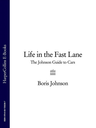 Boris  Johnson. Life in the Fast Lane: The Johnson Guide to Cars