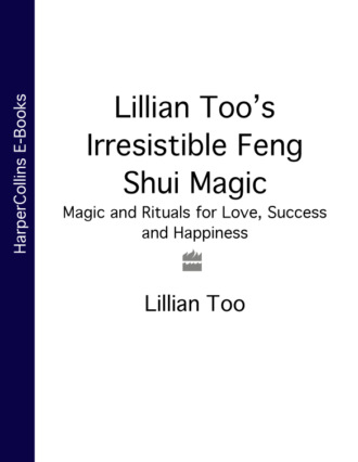 Lillian  Too. Lillian Too’s Irresistible Feng Shui Magic: Magic and Rituals for Love, Success and Happiness