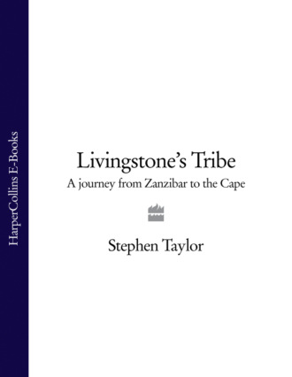 Stephen  Taylor. Livingstone’s Tribe: A Journey From Zanzibar to the Cape