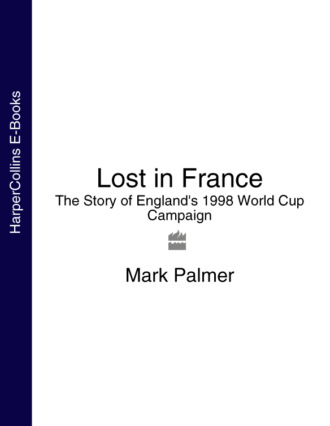 Mark  Palmer. Lost in France: The Story of England's 1998 World Cup Campaign