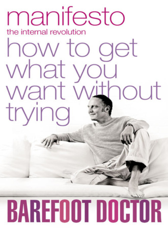 The Doctor Barefoot. Manifesto: How To Get What You Want Without Trying