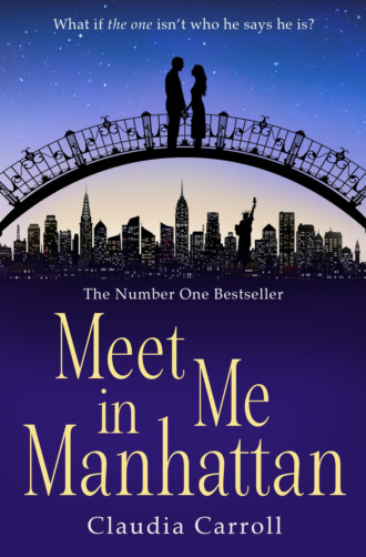 Claudia  Carroll. Meet Me In Manhattan: A sparkling, feel-good romantic comedy to whisk you away !
