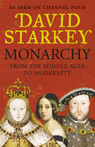 David  Starkey. Monarchy: From the Middle Ages to Modernity