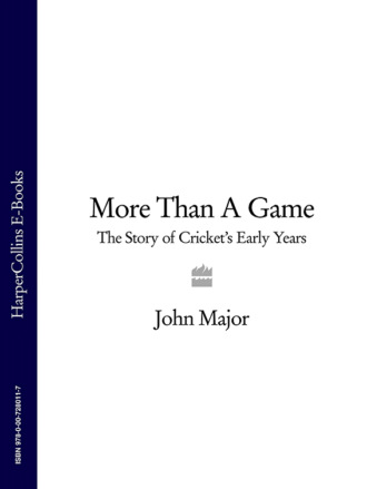 John  Major. More Than A Game: The Story of Cricket's Early Years
