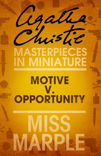 Агата Кристи. Motive v. Opportunity: A Miss Marple Short Story