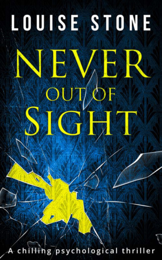Never Out of Sight: The chilling psychological thriller you don’t want to miss!. Louise  Stone