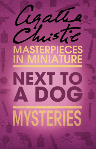 Агата Кристи. Next to a Dog: An Agatha Christie Short Story