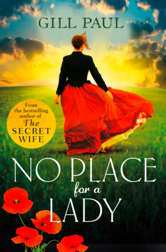 Gill  Paul. No Place For A Lady: A sweeping wartime romance full of courage and passion