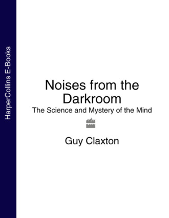 Guy  Claxton. Noises from the Darkroom: The Science and Mystery of the Mind